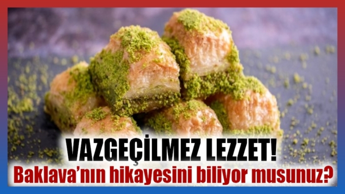 Baklava’nın hikayesini biliyor musunuz?