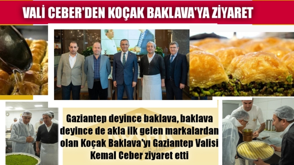 Vali Çeber’den Koçak baklavaya ziyaret