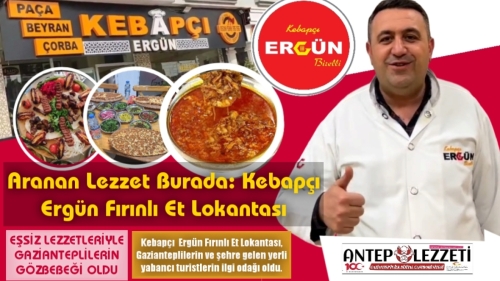 Gaziantep'in yeni lezzet durağı: Kebapçı Ergün Fırınlı Et Lokantası