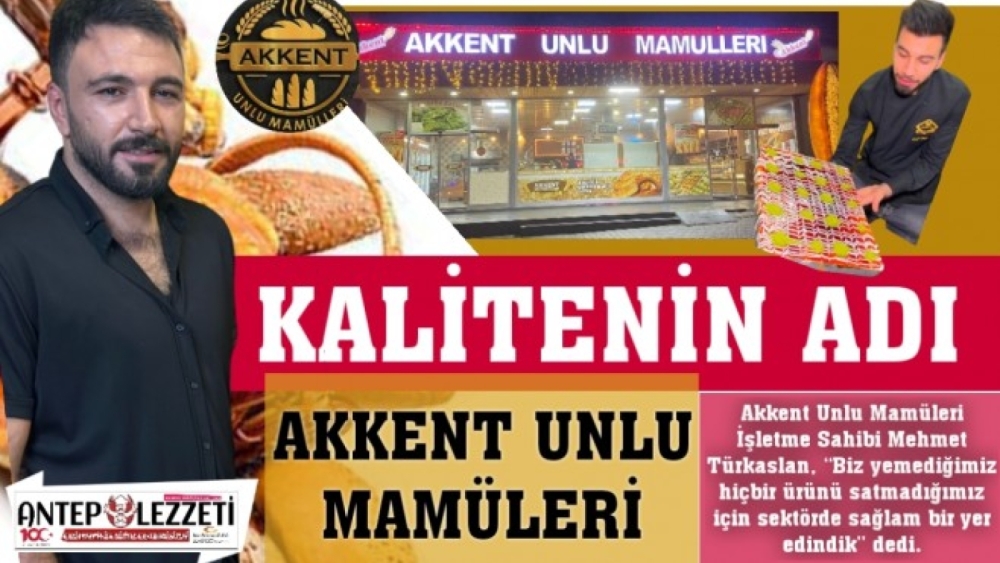 Kalite ve lezzetin adı “Akkent Unlu Mamüleri”