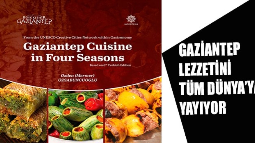 ‘Gaziantep, Mutfagı dünyanın 10 şehrinden biri’