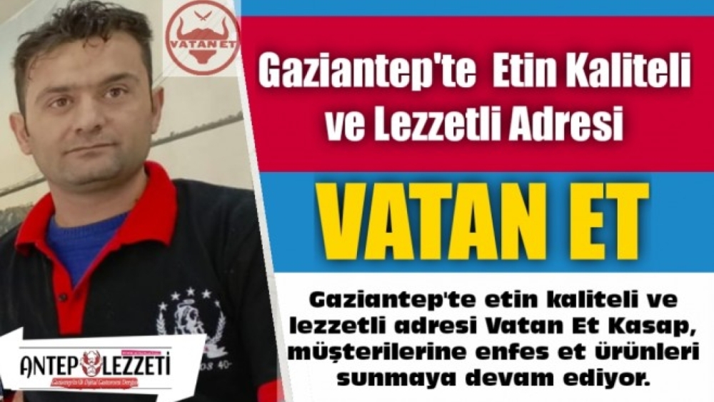 Gaziantep'te etin kaliteli ve lezzetli adresi